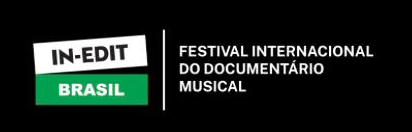 INSCRIÇÕES ABERTAS PARA A 14ª EDIÇÃO DO IN-EDIT BRASIL – FESTIVAL INTERNACIONAL DO DOCUMENTÁRIO MUSICAL